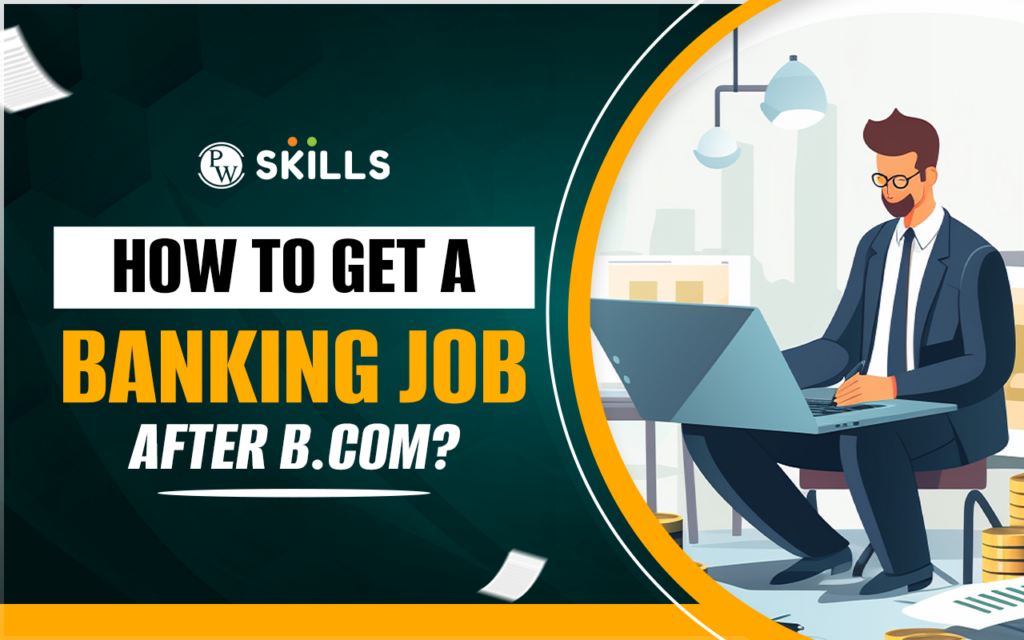 How To Get A Banking Job After B Pw Skills