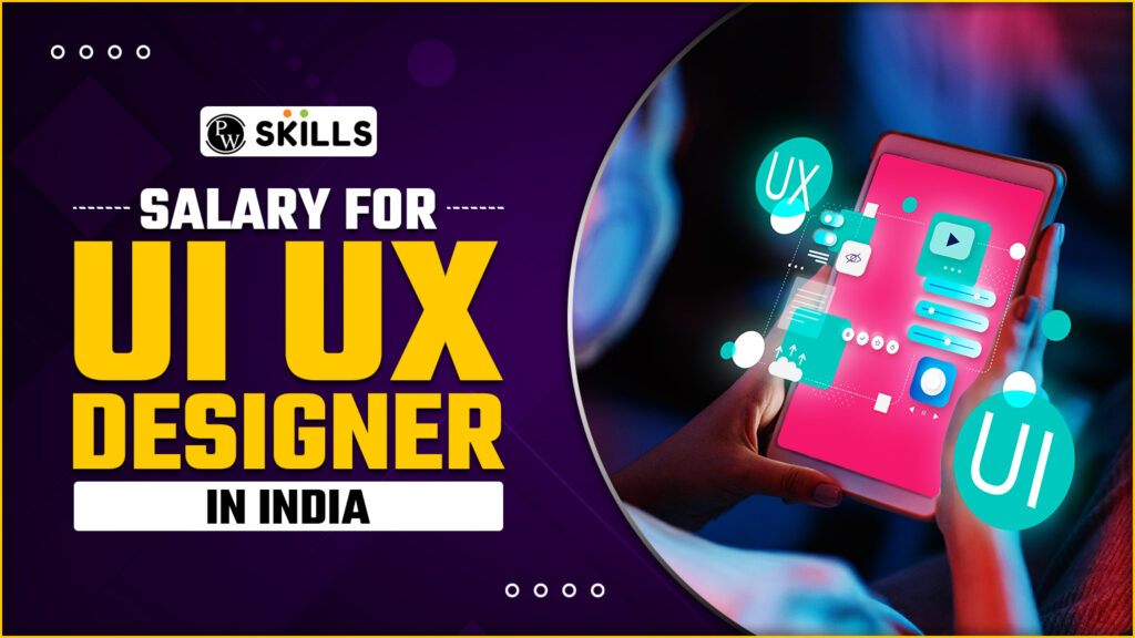 Salary For Ux Ui Designer In India Pw Skills