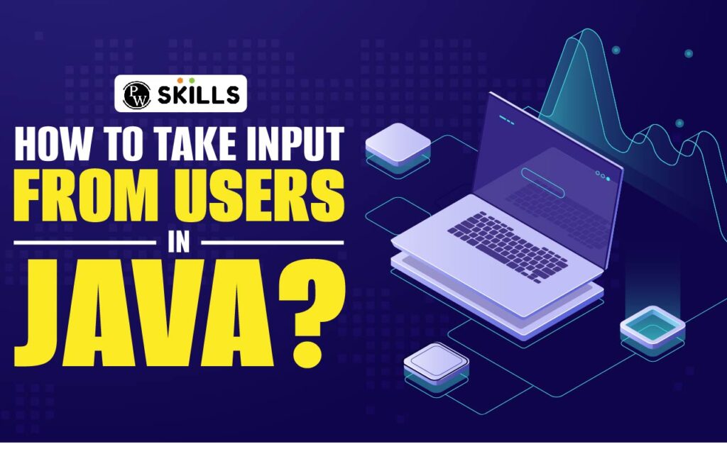 How To Take Input From Users In Java?