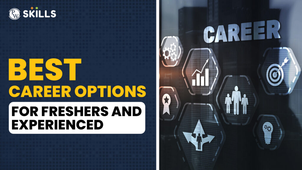 Best Career Options For Freshers and Experienced