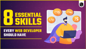 Top 8 Web Developer Skills That You Should Have In 2024