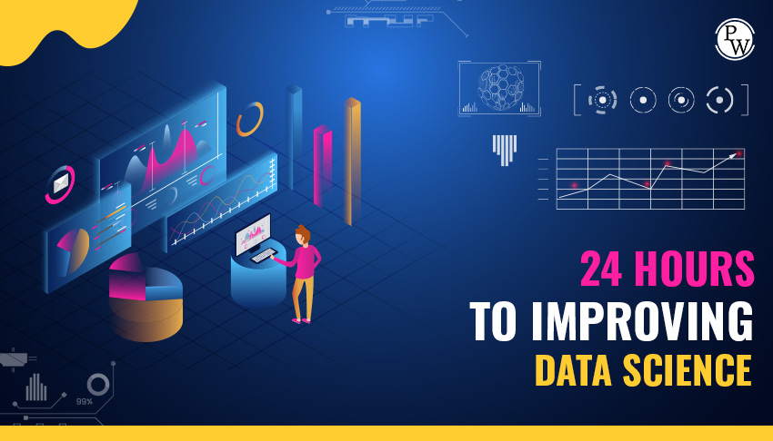 24 Hours to Improving Data Science 8 24 Hours to Improving Data Science