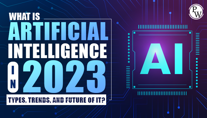 What is Artificial Intelligence? Types, Trends, and Future 2 What is Artificial Intelligence