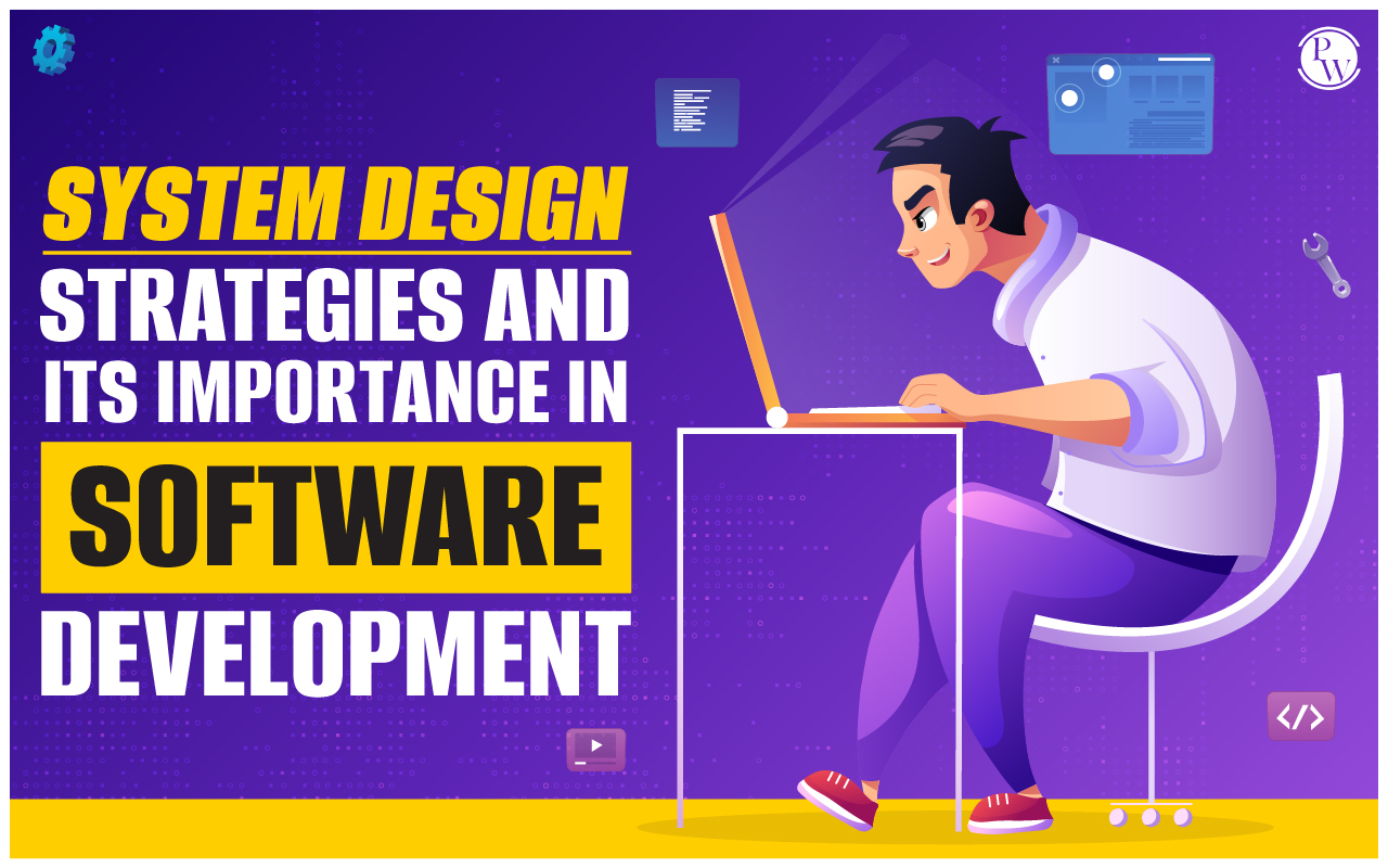 System Design Strategies and Its Importance In Software Development 6 4 01 1