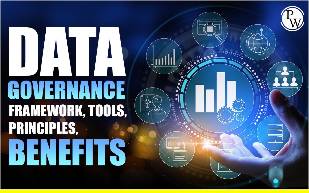 Data Governance Framework, Tools, Principles, Benefits