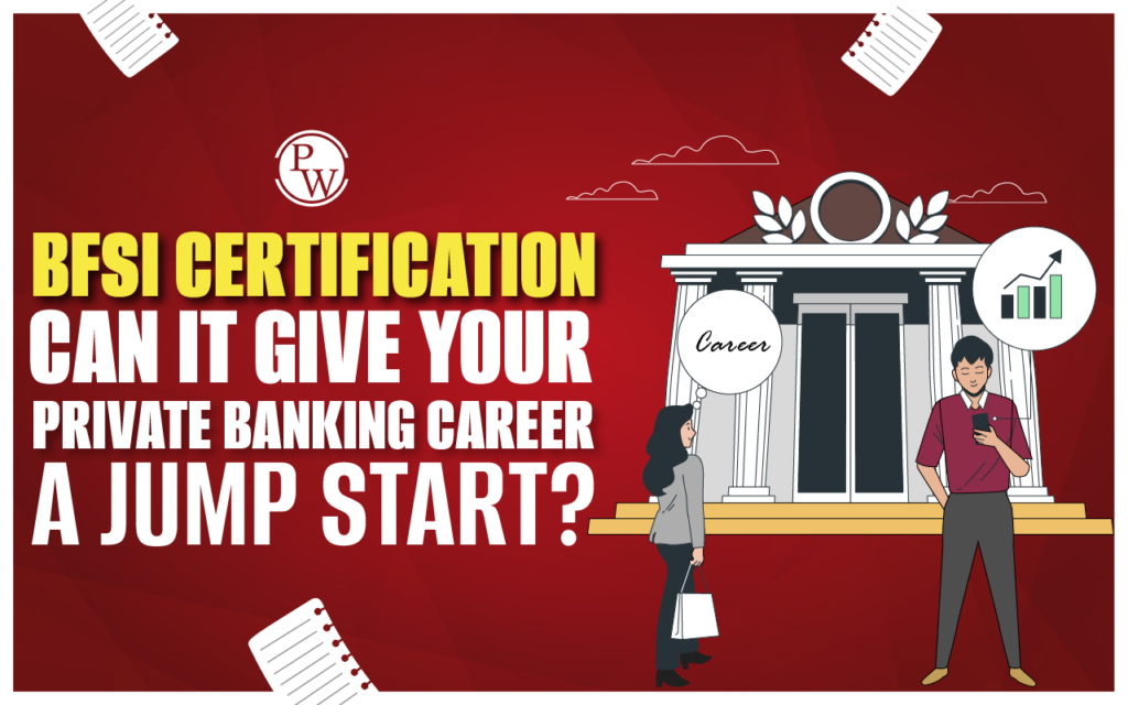 BFSI Certification - Can It Give Your Private Banking Career a Jump Start? 2 BFSI Certification