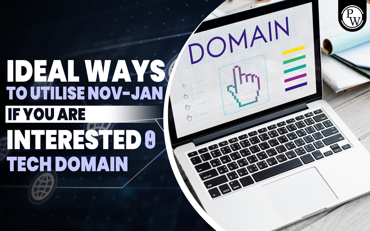 Ideal Ways To Utilise Nov-Jan If You Are Interested In Tech Domain! 2 Ideal Ways To Utilise Nov-Jan