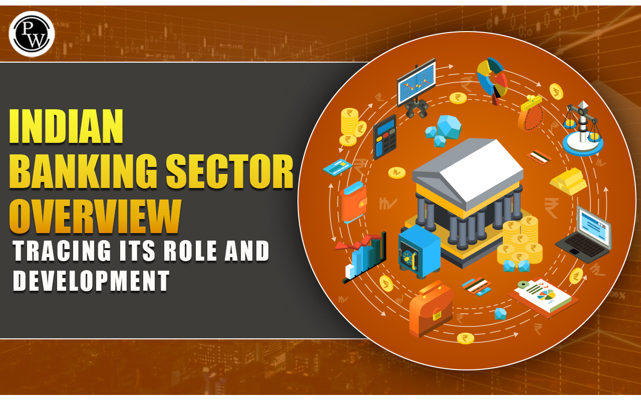 Indian Banking Sector Overview: Tracing Its Role And Development ...