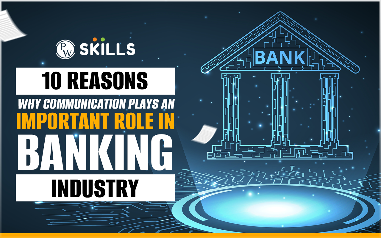 Importance of Communication in Banking Sector - 10 Reasons Why! 2 10 Reasons Why Communication Plays an Important Role in Banking Industry