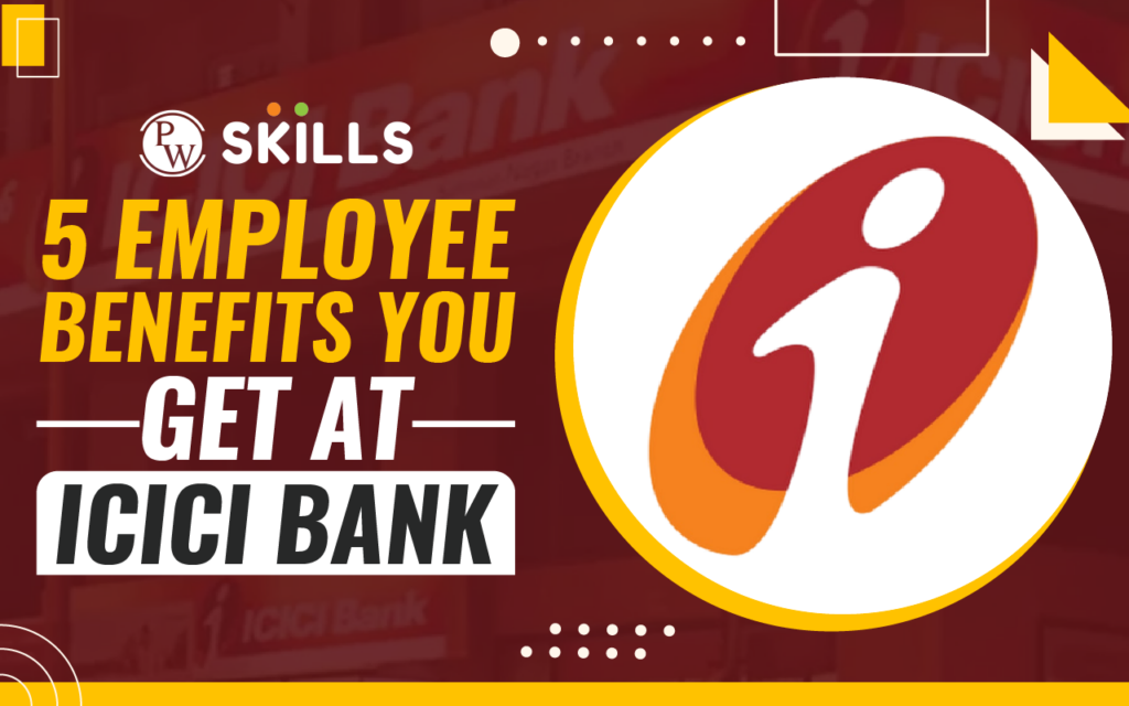 5 Employee Benefits You Get At ICICI Bank