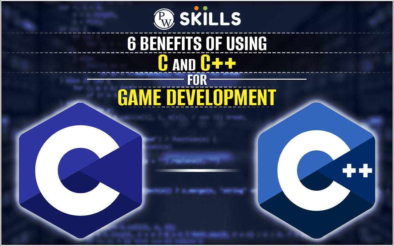 6 Benefits Of Using C And C++ For Game Development