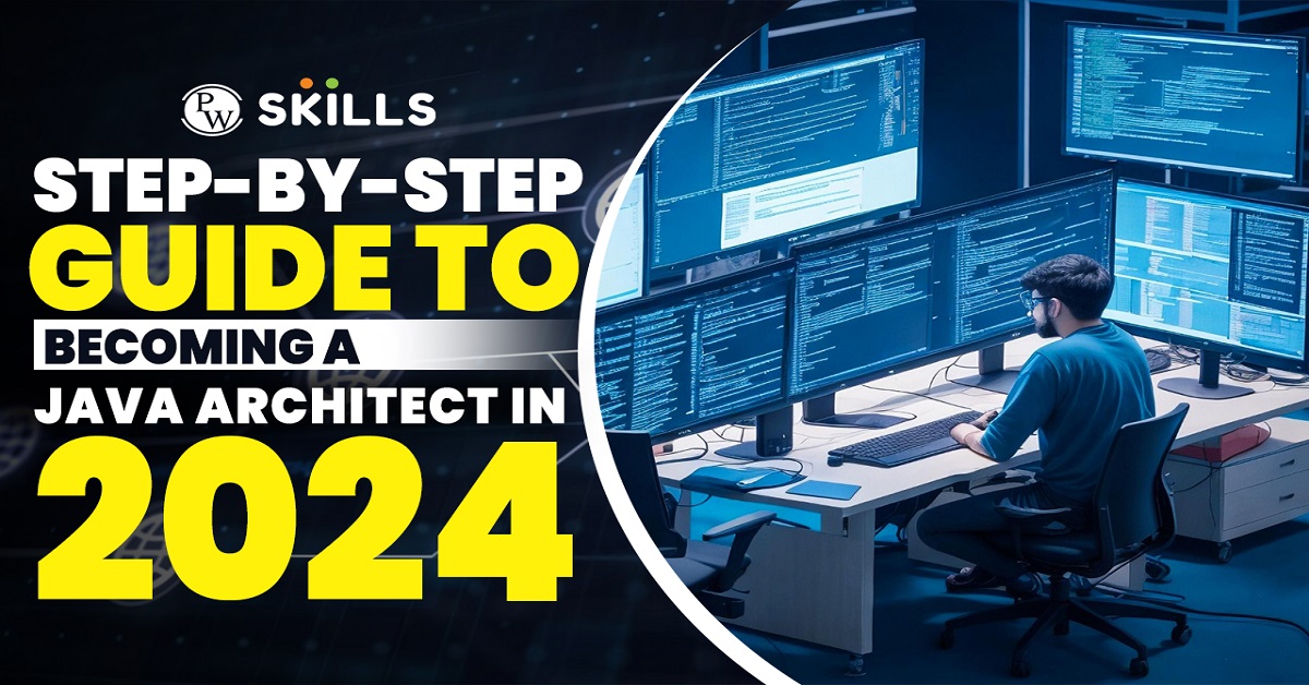 Step-by-Step Guide To Becoming A Java Architect In 2024