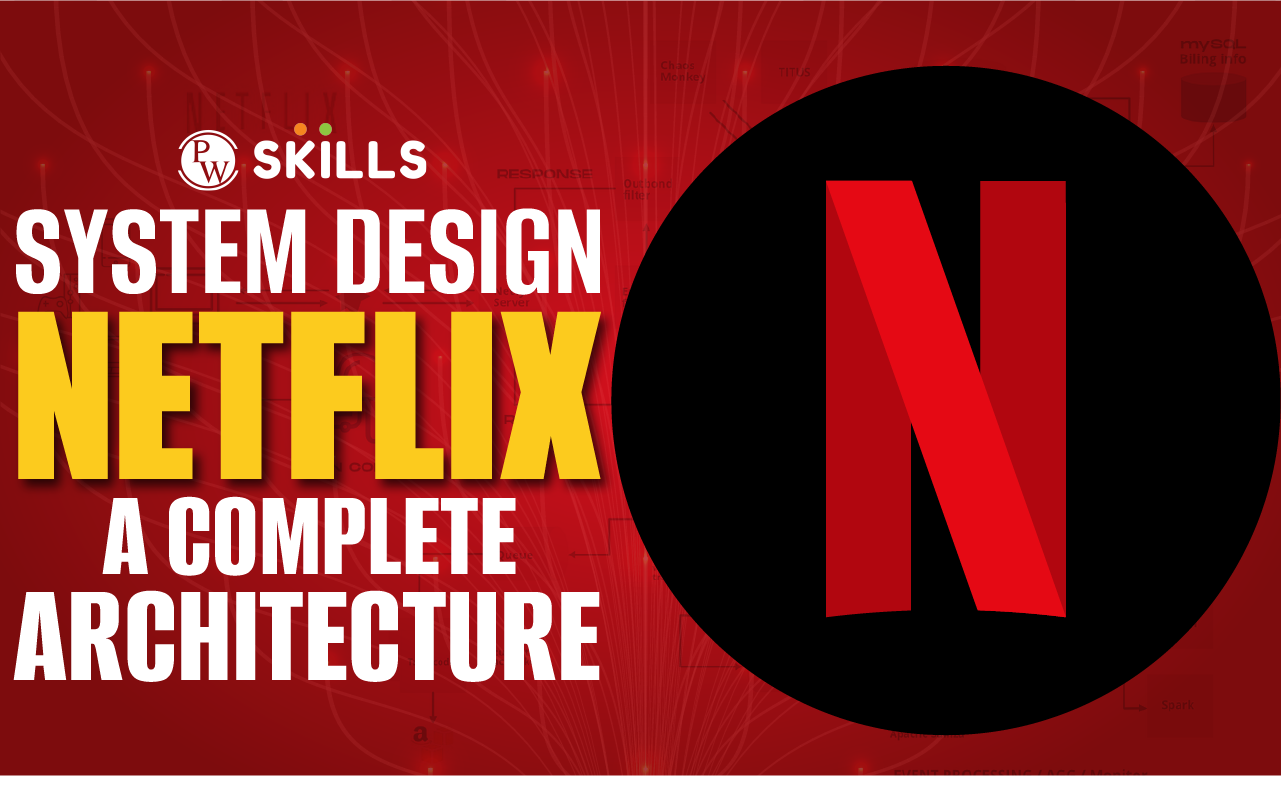 System Design Netflix – A Complete Architecture