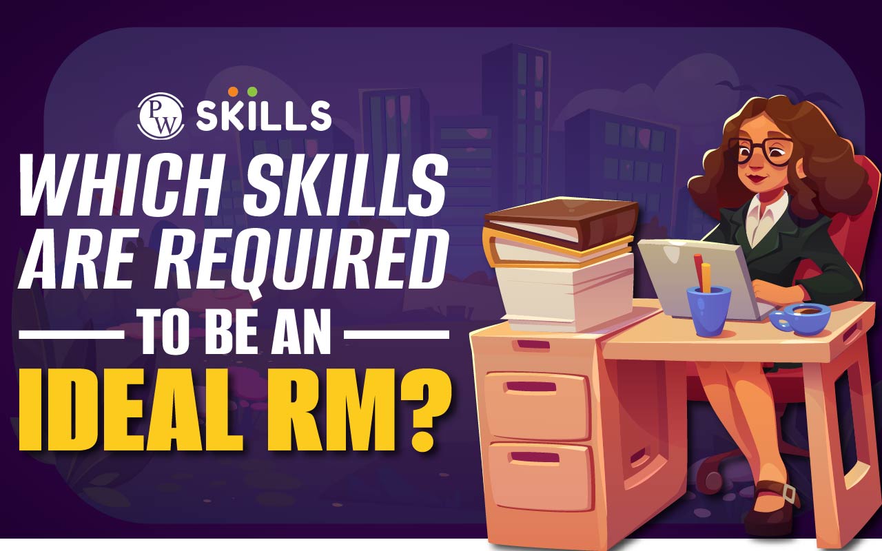 Which Skills Are Required To Be An Ideal Relationship Manager? 2 Which skills are required to be an ideal RM 01