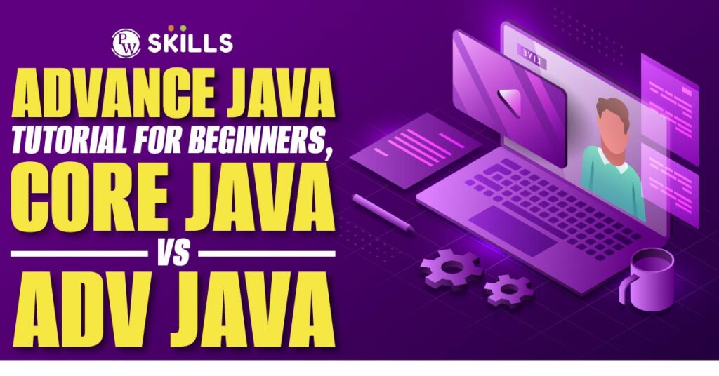 Adv Java Tutorial: Definition, Language, Programming, Core Java Vs ...