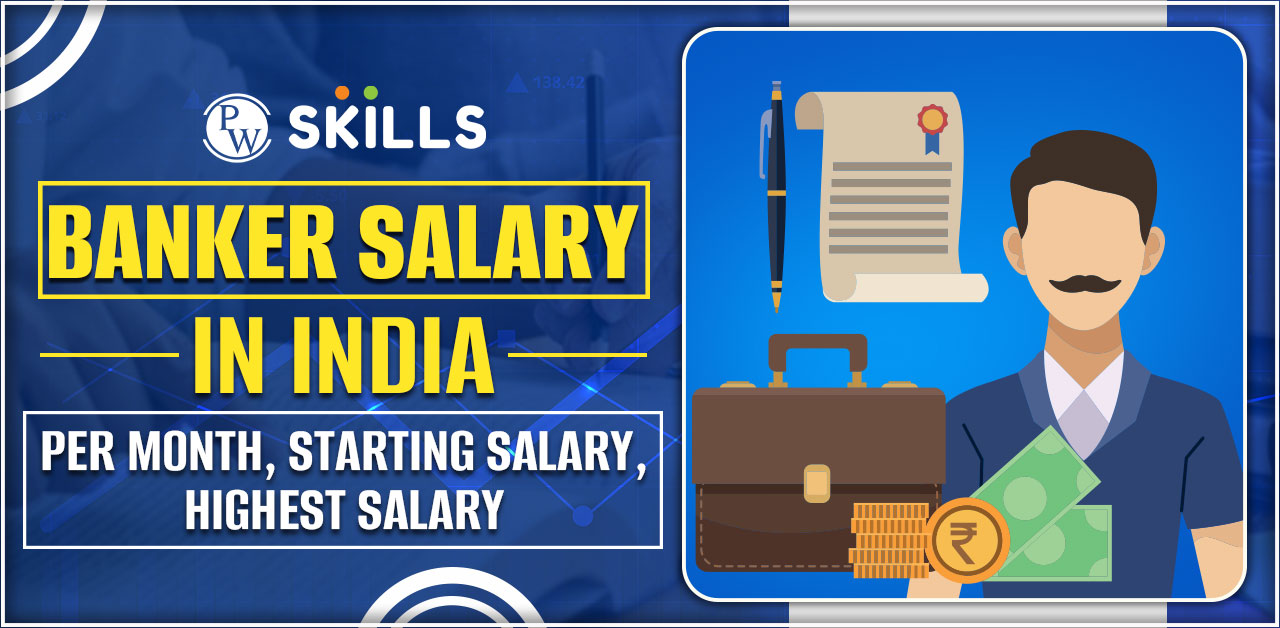 Banker Salary In India, Per Month, Starting Salary, Highest Salary