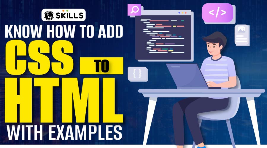 Know How To Add CSS In HTML With Examples - PW Skills