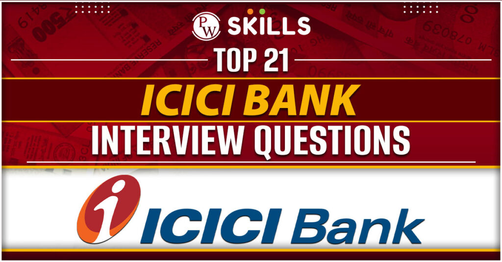 Top 21 ICICI Bank Interview Questions 2024