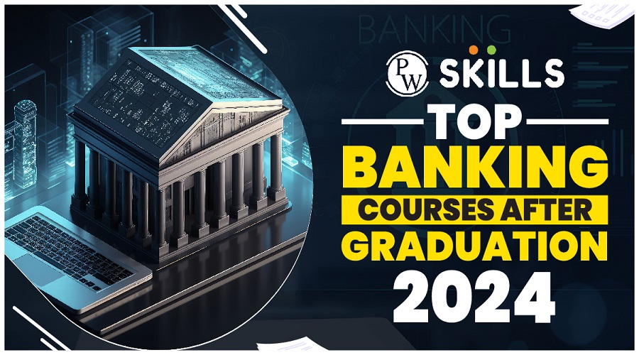 Top Banking Courses After Graduation 2024