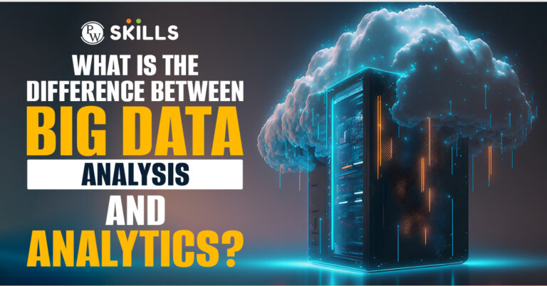 What Is The Difference Between Big Data Analysis And Data Analytics?