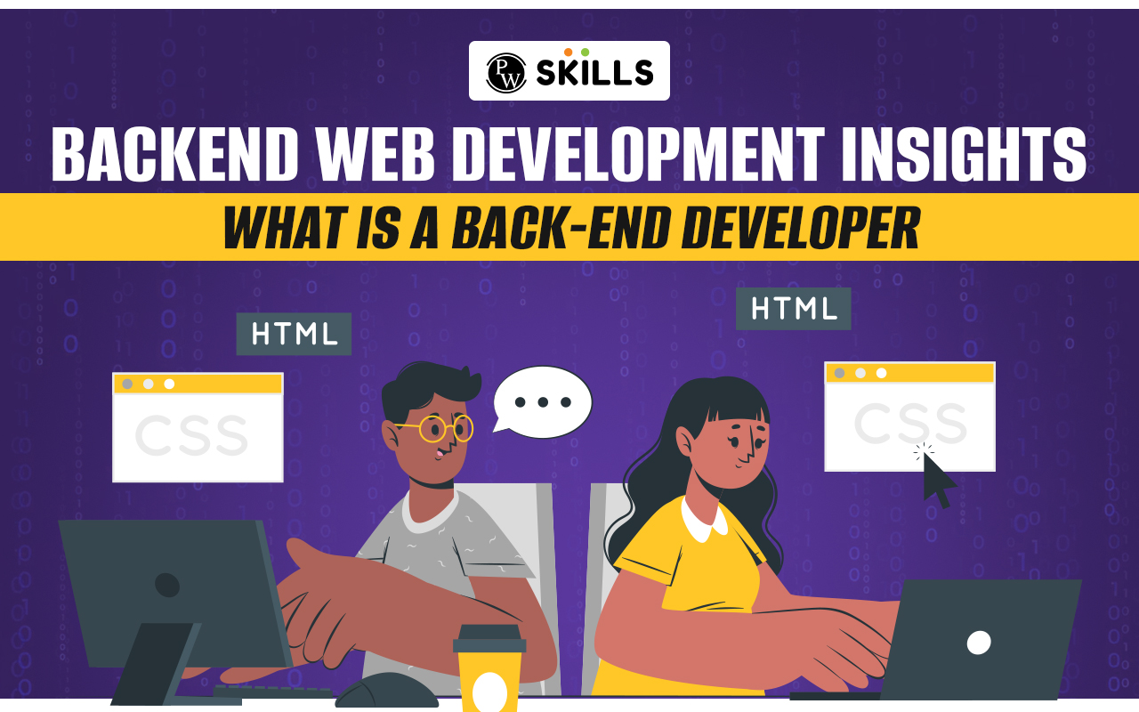 Backend Web Development Insights: What Is A Back-End Developer?