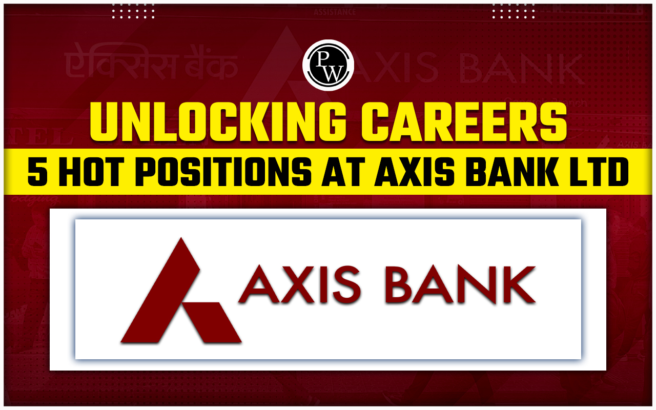 Axis Bank Jobs 5 Hot Positions At Axis Bank Ltd