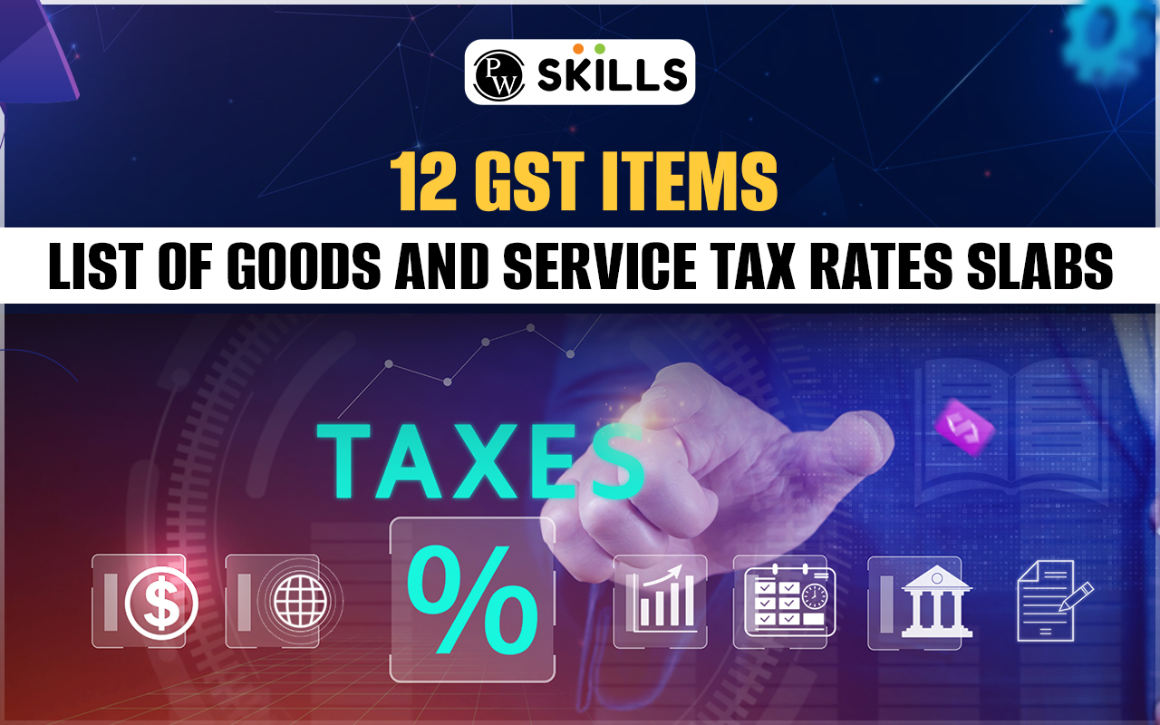 12 GST Items List Of Goods And Service Tax Rates Slabs PW Skills