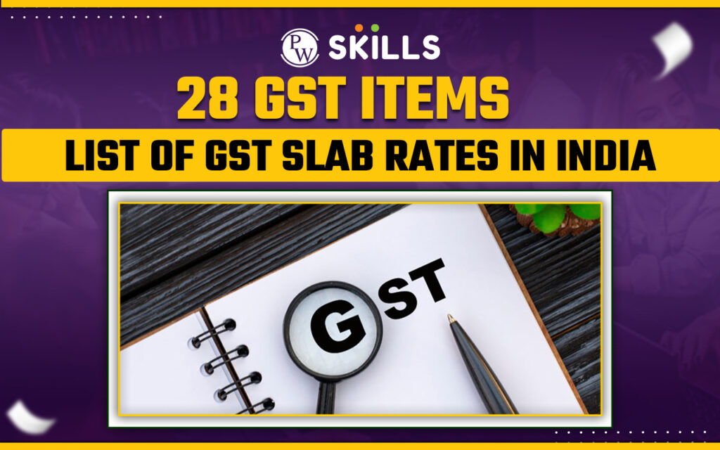 28 GST Items - List Of GST Slab Rates In India