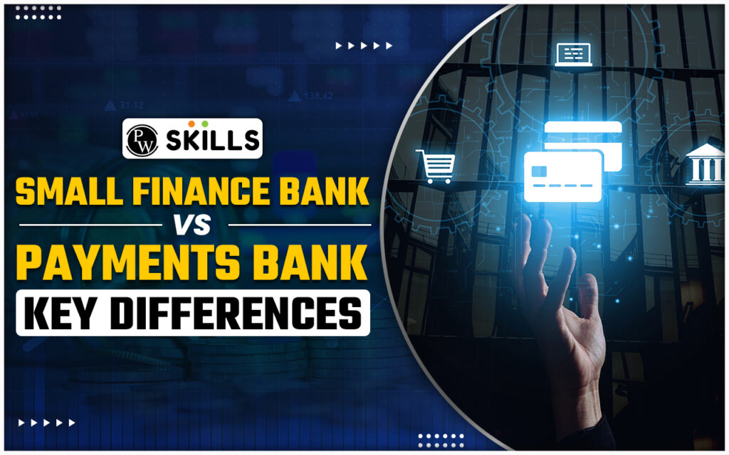 Small Finance Bank And Payments Bank - Key Differences - PW Skills