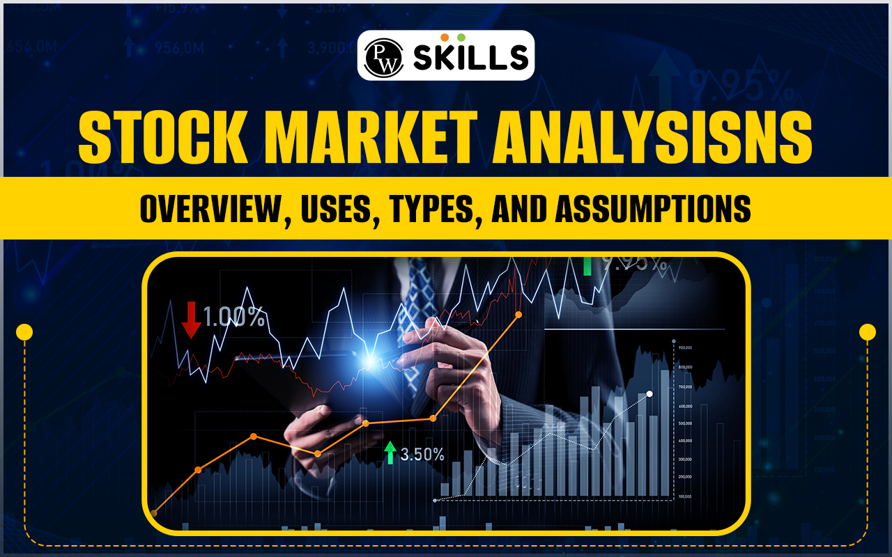 Stock Market Analysis - Overview, Uses, Types, And Assumptions