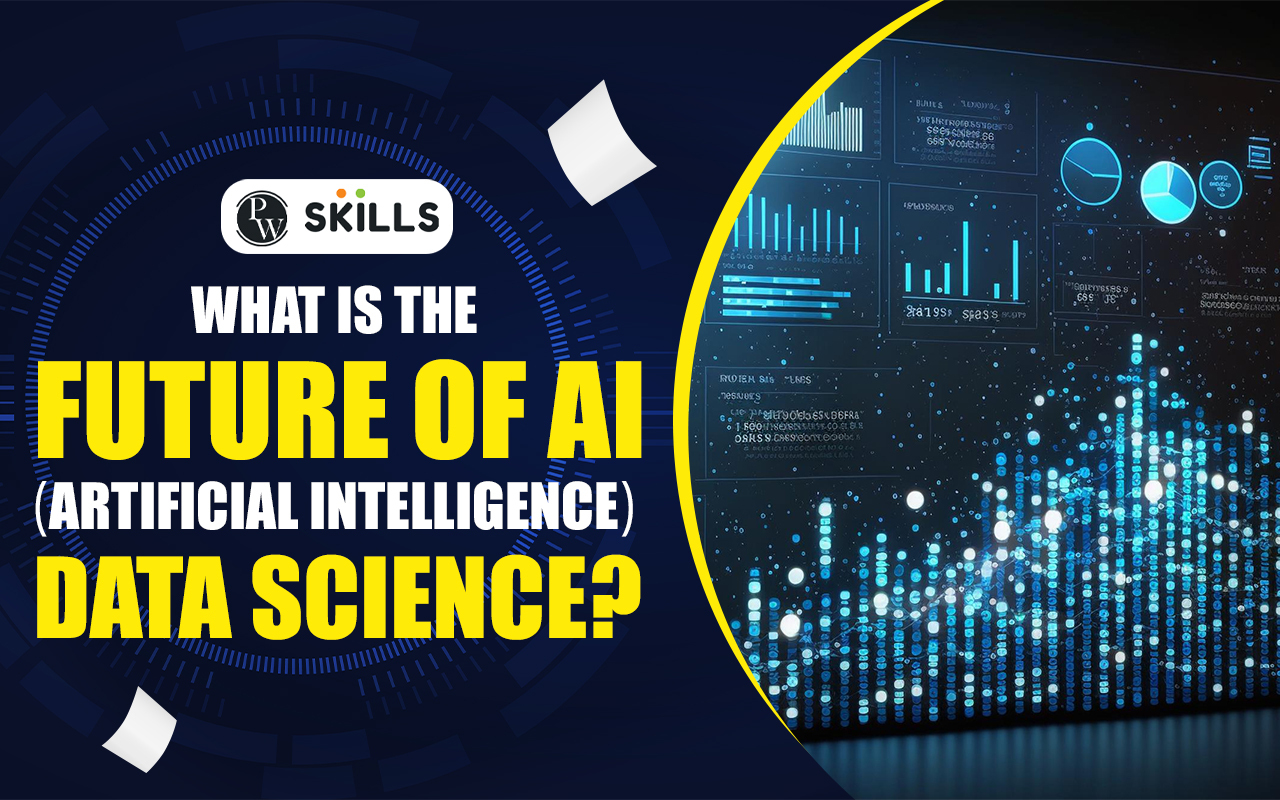 What Is The Future Of AI Artificial Intelligence Data Science? - PW Skills