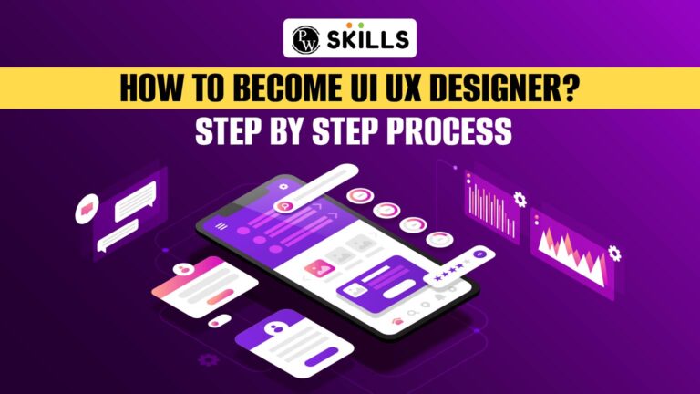 How To Become A UI UX Designer? Step-by-Step Process