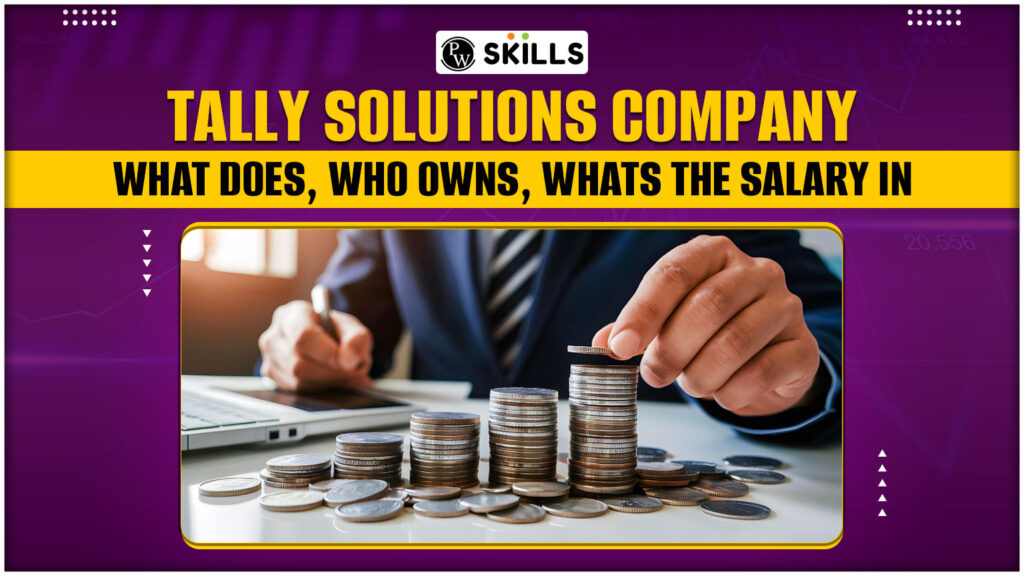 Tally Solutions Company: What Does, Who Owns, What The Salary In