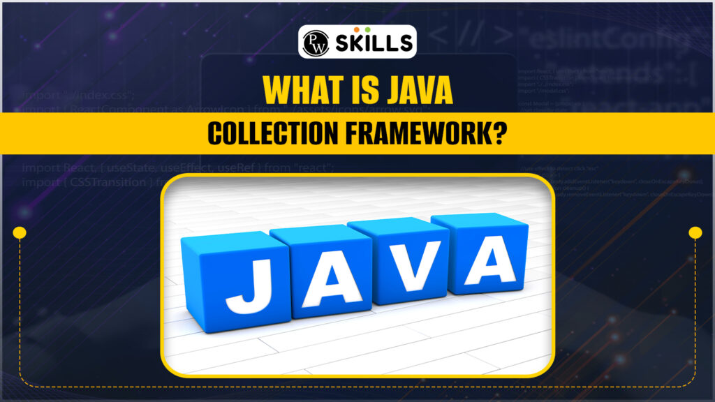 What Is Java Collection Framework?