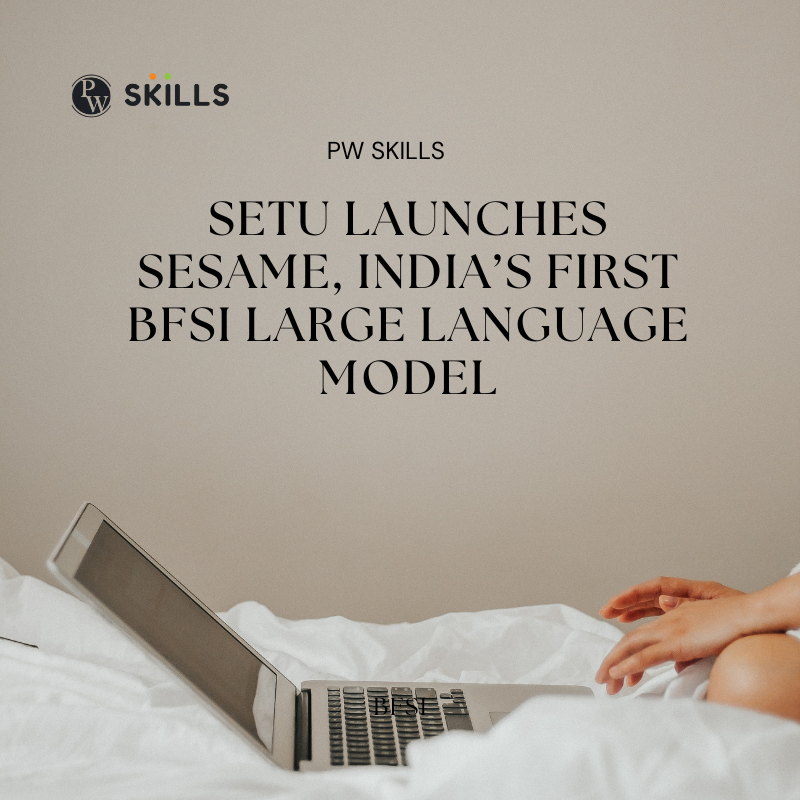 Setu Launches Sesame, India’s First BFSI Large Language Model - PW Skills