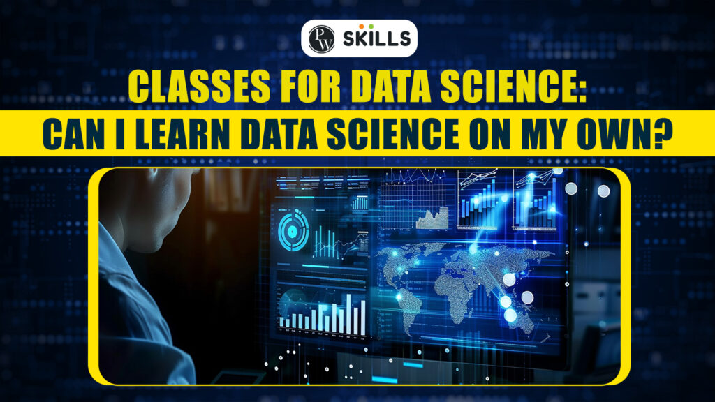 Classes For Data Science - Can I Learn Data Science On My Own? 1 classes for data science