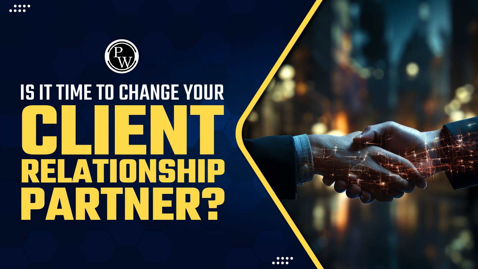 Is It Time To Change Your Client Relationship Partner?