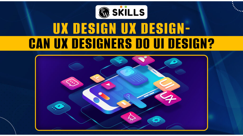 UX Design UI Design - Can UX Designers Do UI Design?
