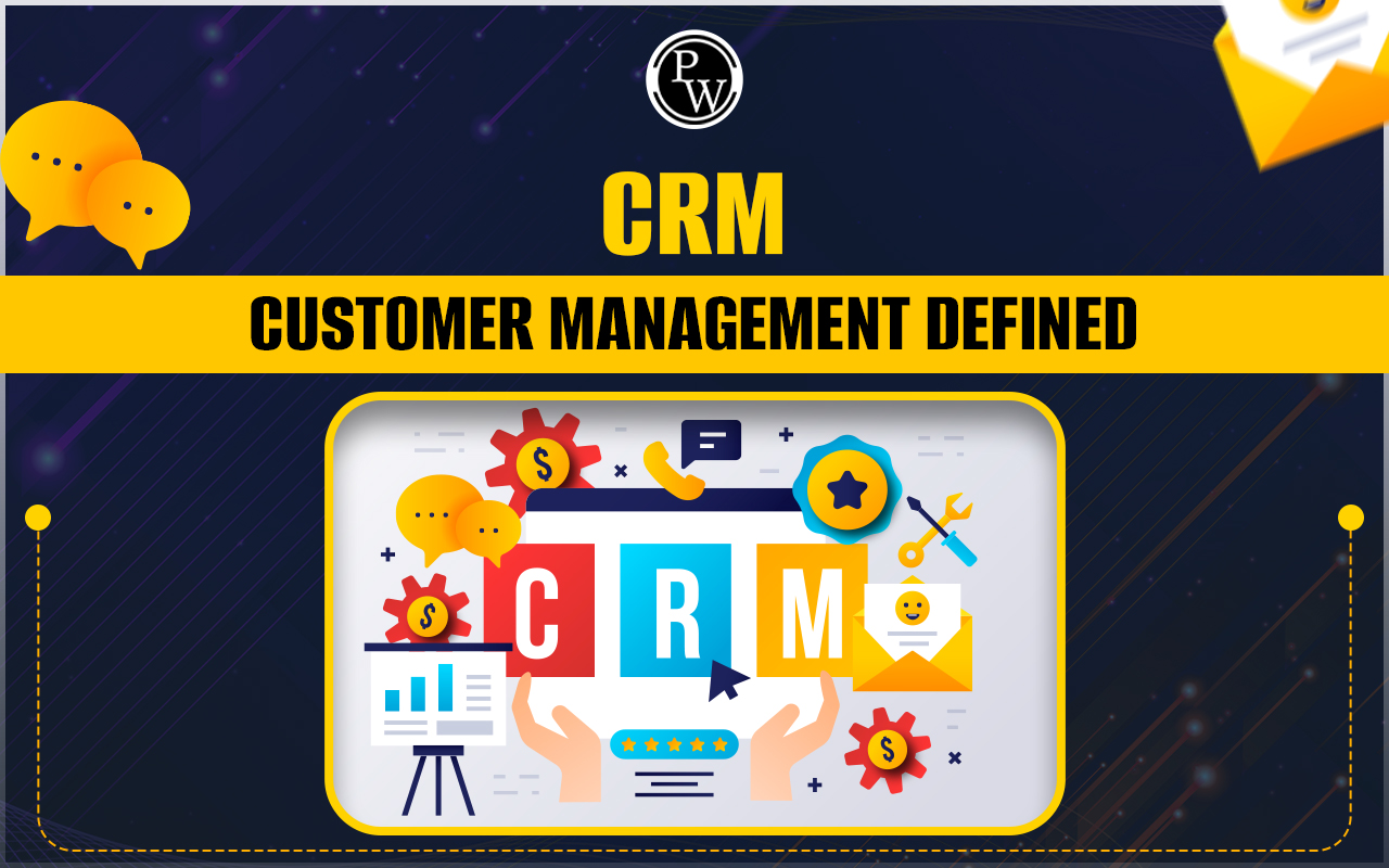 CRM (Customer Management): Elements, Benefits, And Technology - PW Skills