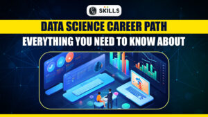 Data Science Career Path- Everything You Need To Know About