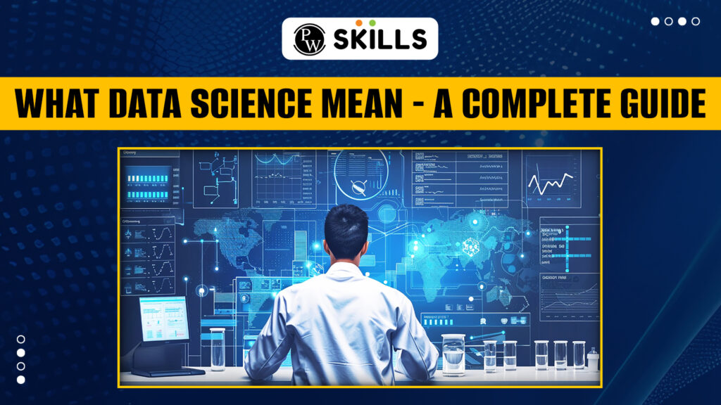 What Data Science Mean - A Complete Guide 1 Data Science mean