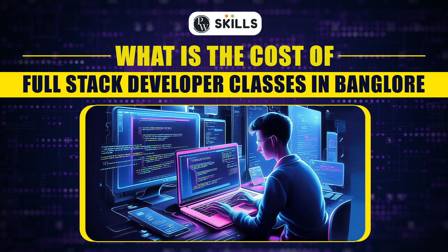 What Is The Cost Of Full Stack Developer Classes In Bangalore?