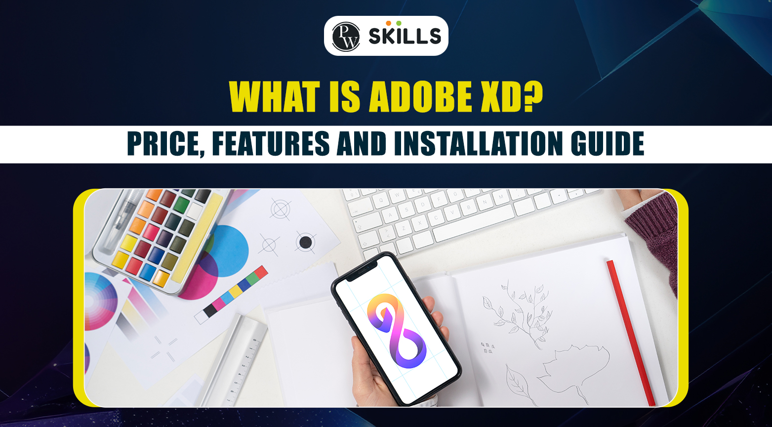 What Is Adobe XD? Price, Features And Installation Guide