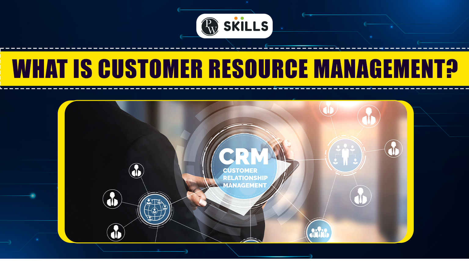 What is Customer Resource Management? Benefits And Uses 2 customer resource management