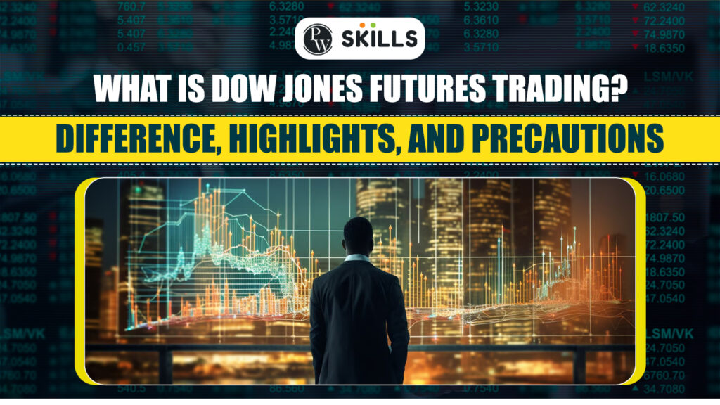 What Is Dow Jones Futures Difference Highlights And Precautions 1651