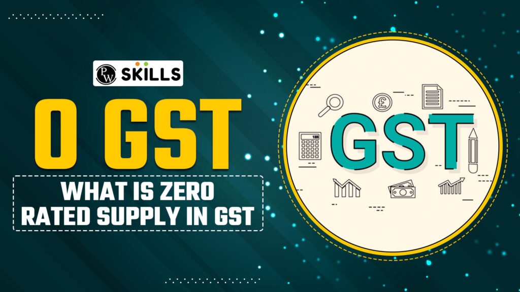 0 GST- What is Zero Rated Supply? 4 0 gst