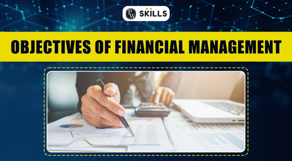 Financial Management Objectives 15 Prime Objectives Of Financial Management Pw Skills 9599