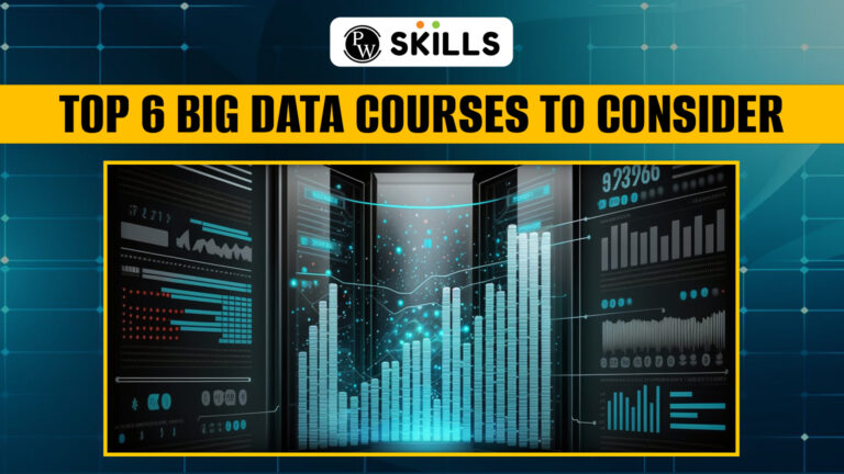 Top 6 Big Data Courses To Consider