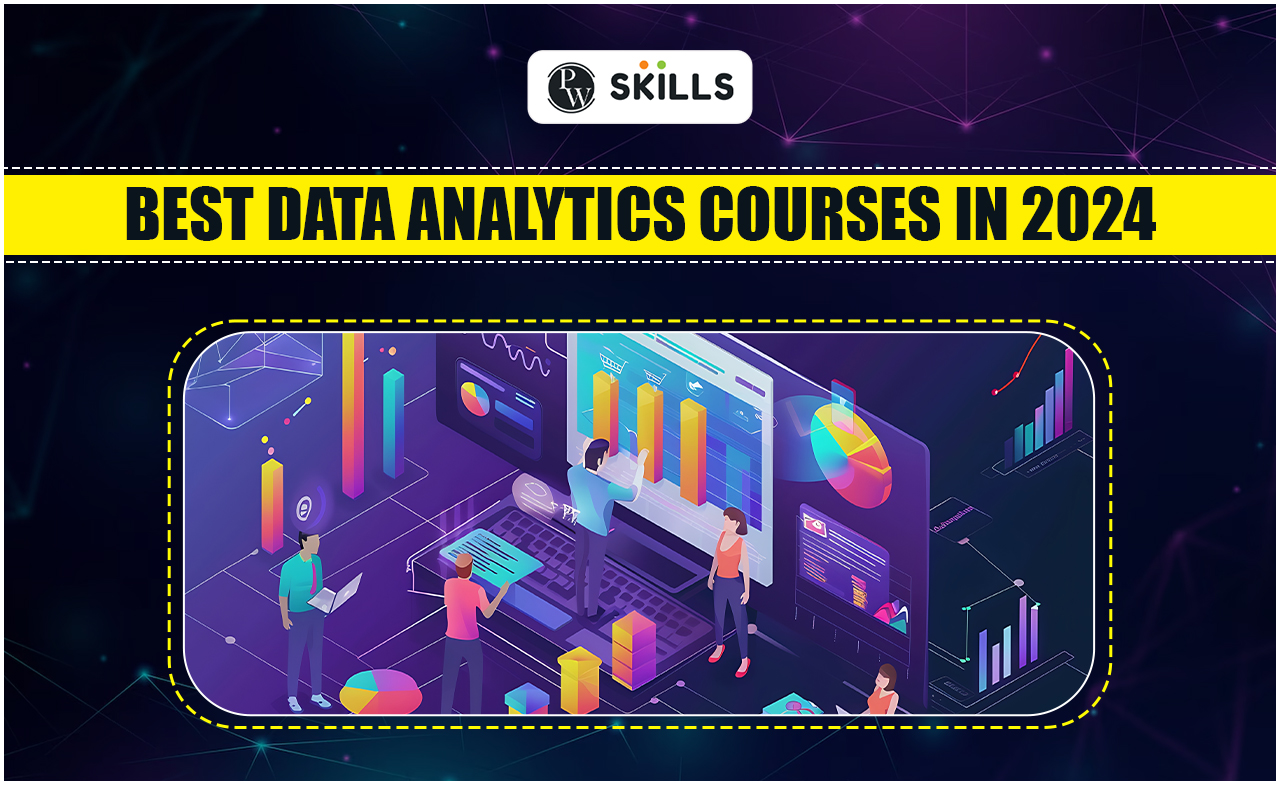 Best Data Analytics Courses In 2024 - PW Skills