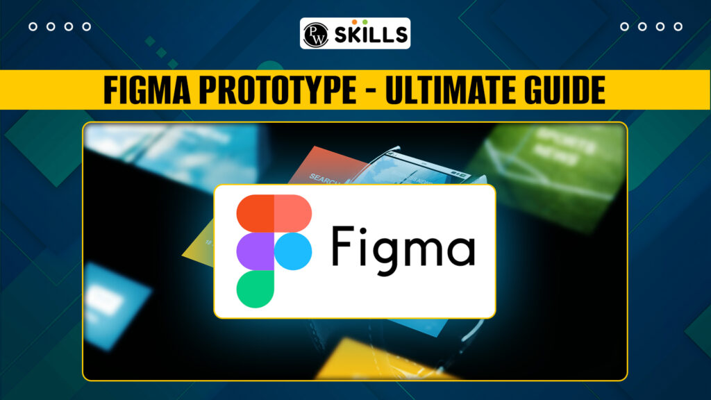 Figma Prototype - Ultimate Guide